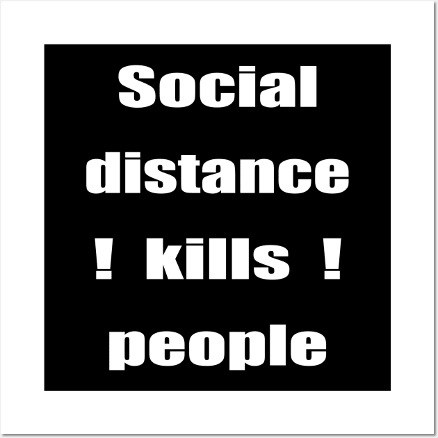 Social Distance Kills People Wall Art by Hariolf´s Mega Store